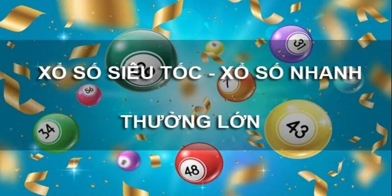 Tìm hiểu chung về loại hình Xổ Số Siêu Tốc là gì?