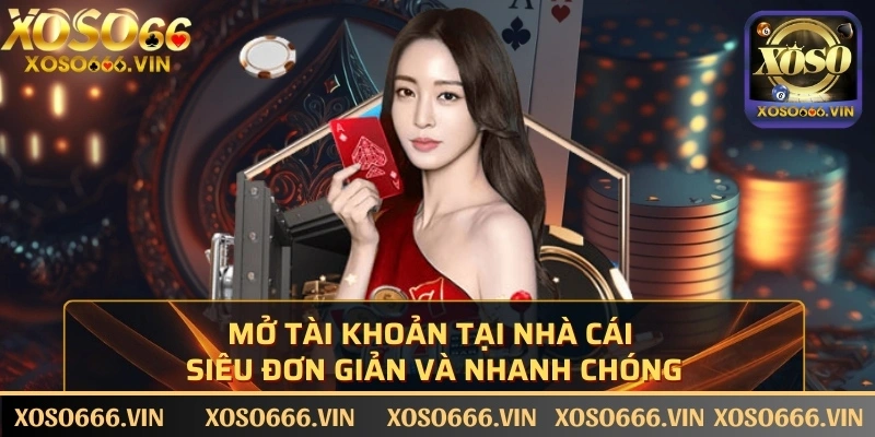 Mở tài khoản tại nhà cái XOSO66 siêu đơn giản và nhanh chóng