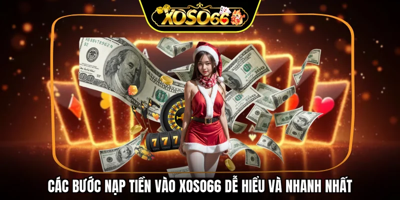 Các bước nạp tiền vào XOSO66 dễ hiểu và nhanh nhất