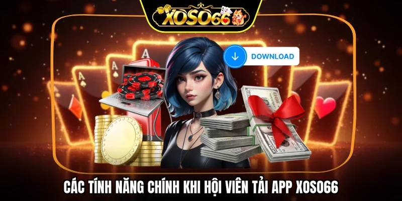 Các tính năng chính khi hội viên tải app XOSO66