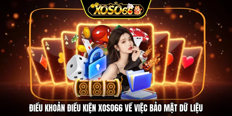 Điều khoản điều kiện XOSO66 về việc bảo mật dữ liệu