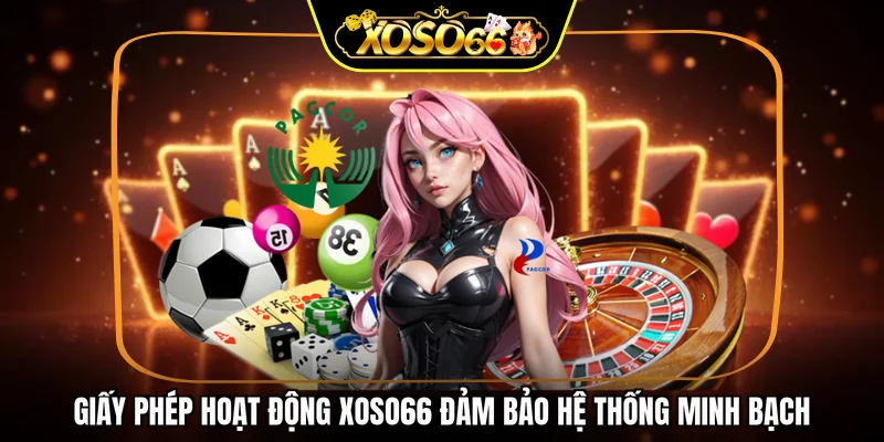 Giấy phép hoạt động XOSO66 đảm bảo hệ thống minh bạch