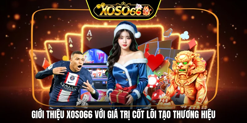 Giới thiệu XOSO66 với giá trị cốt lõi tạo thương hiệu