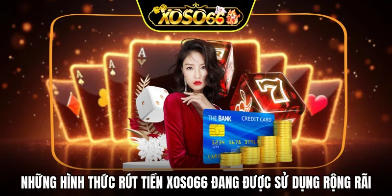Những hình thức rút tiền XOSO66 đang được sử dụng rộng rãi