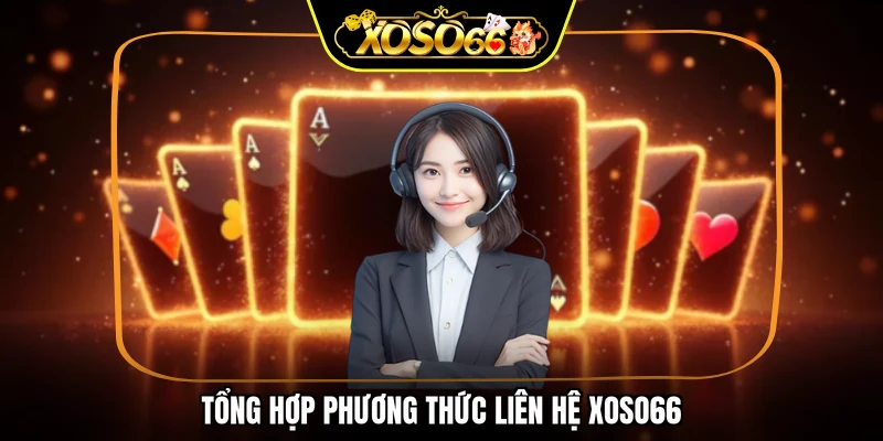 Tổng hợp các phương thức liên hệ XOSO66