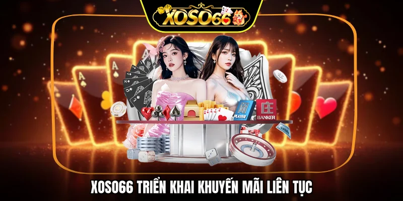 XOSO66 triển khai khuyến mãi liên tục